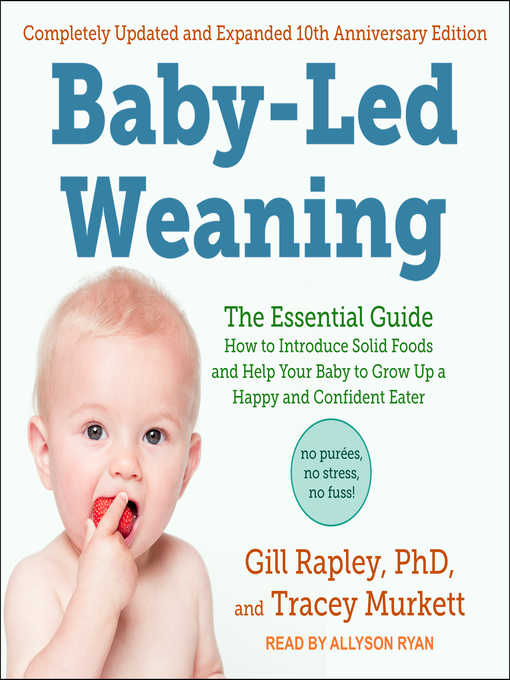 Title details for Baby-Led Weaning, Completely Updated and Expanded Tenth Anniversary Edition by Gill Rapley, PhD - Wait list